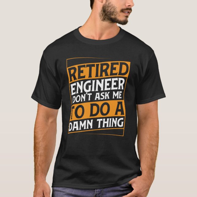 Retired Engineer Apparel Retirement Engineering fo T Shirt (Framsida)