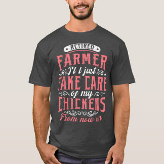Retired Farmer Chickens  T Shirt