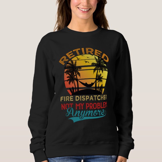 Retired Fire Dispatcher Not My Problem Anymore Ret T Shirt (Framsida)