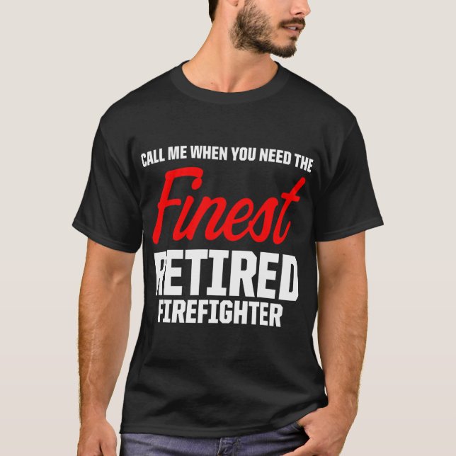 Retired Firefighter Call Fireman Retirement  T Shirt (Framsida)