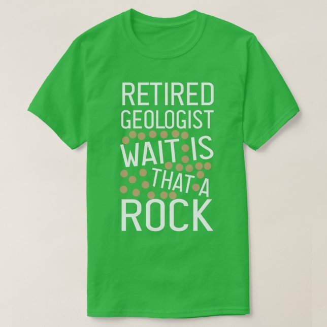 Retired Geologist Wait Is That A Rock funny Geolog T Shirt (Design framsida)