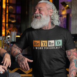 Retired I work periodically T Shirt