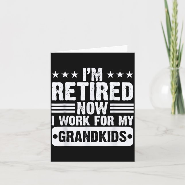 Retired I'm Worked For My Grandkids Funny Retireme Kort (Framsida)