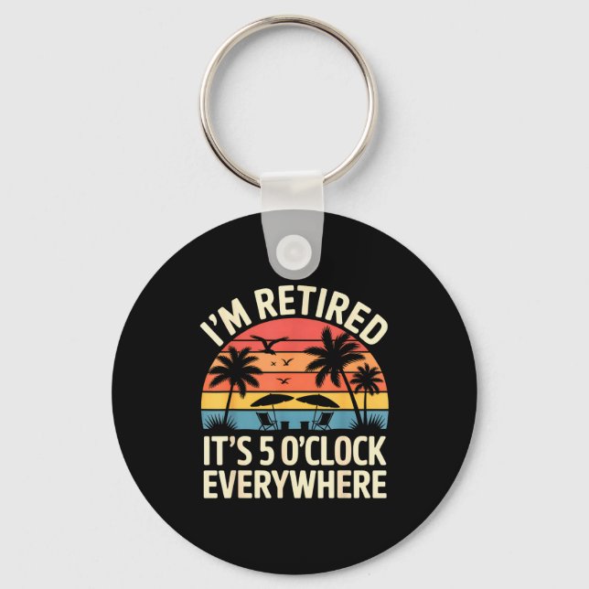 Retired It's 5 O'clock Everywhere Retiree Celebrat Nyckelring (Framsida)