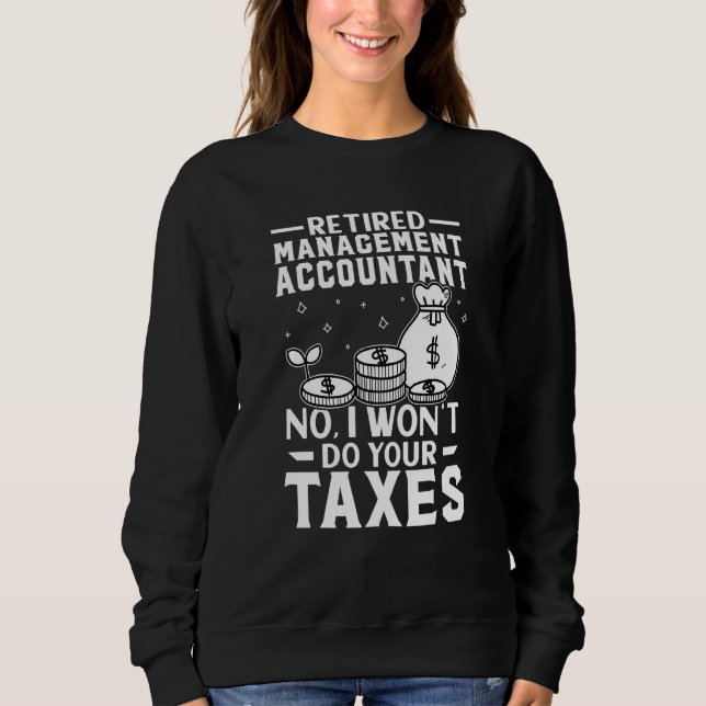 Retired Management Accountant  Won't Do Your Taxes T Shirt (Framsida)