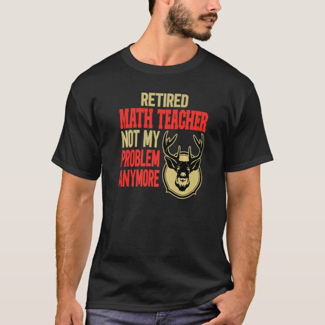 Retired Math Teacher Deer Hunting T Shirt (Framsida)
