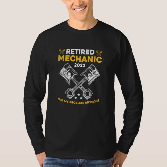 Retired Mechanic Not My Problem Anymore Car Techni T Shirt (Framsida)