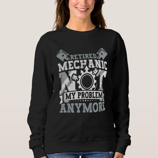 Retired Mechanic Not My Problem Anymore Retirement T Shirt (Framsida)