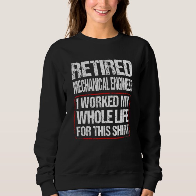 Retired Mechanical Engineer I Worked My Whole Life T Shirt (Framsida)