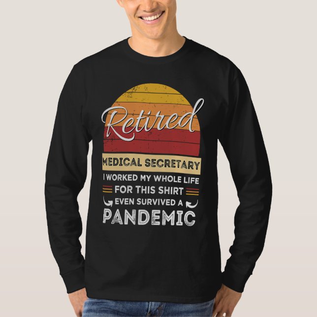 Retired Medical Secretary Worked Whole Life Retire T Shirt (Framsida)