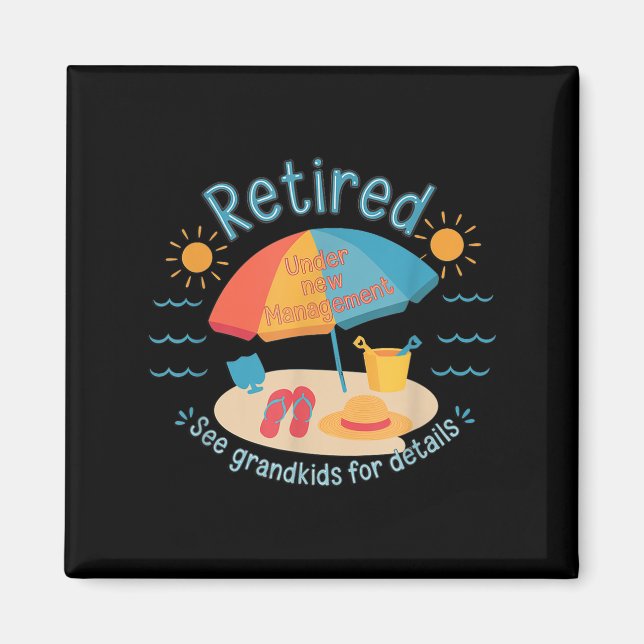 Retired New Management See Grandkids Funny Quote R Magnet (Framsidan)