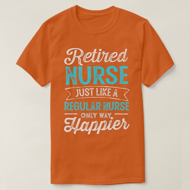 Retired Nurse Gifts Just Like Regular Nurse Only W T Shirt (Design framsida)