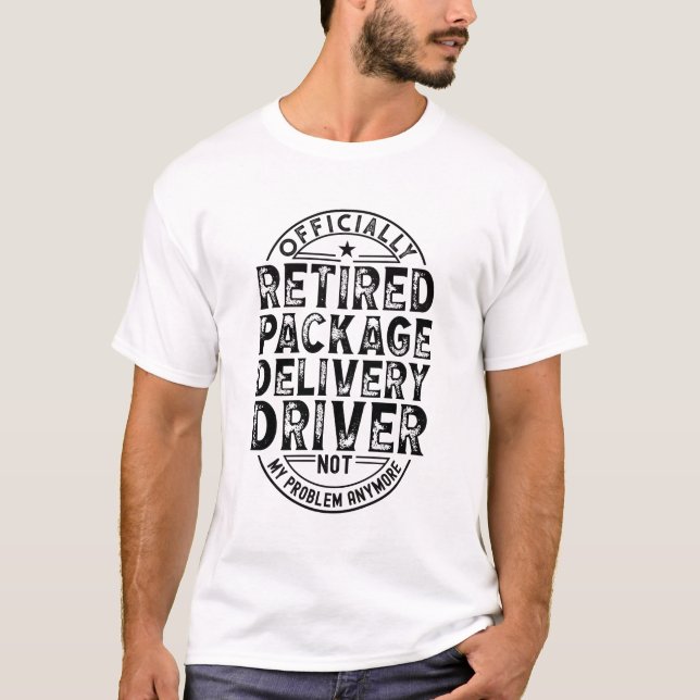Retired Package Delivery Driver T Shirt (Framsida)