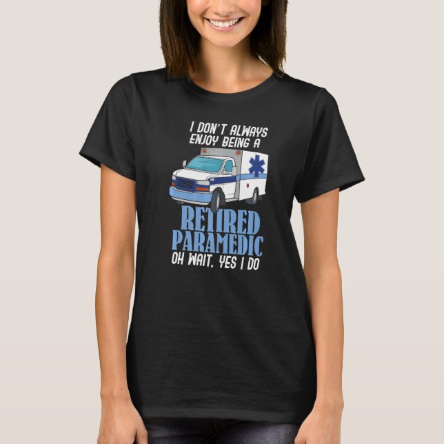 Retired Paramedic T Shirt (Framsida)