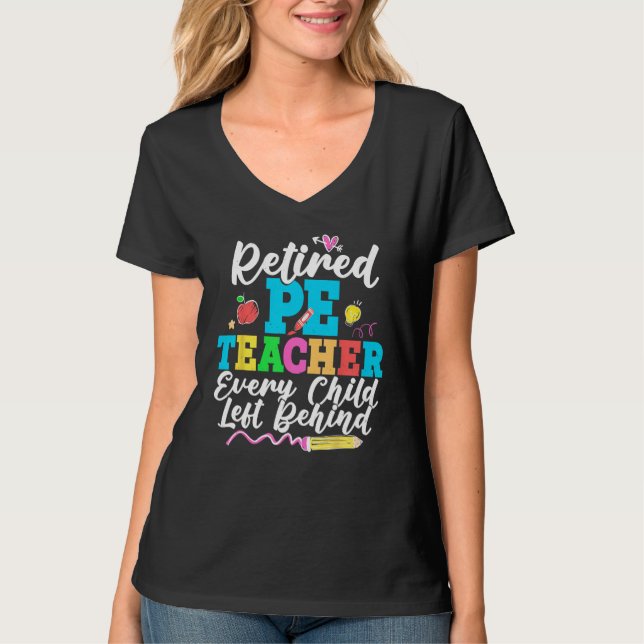 Retired PE Teacher Every Child Left Behind Retirem T Shirt (Framsida)
