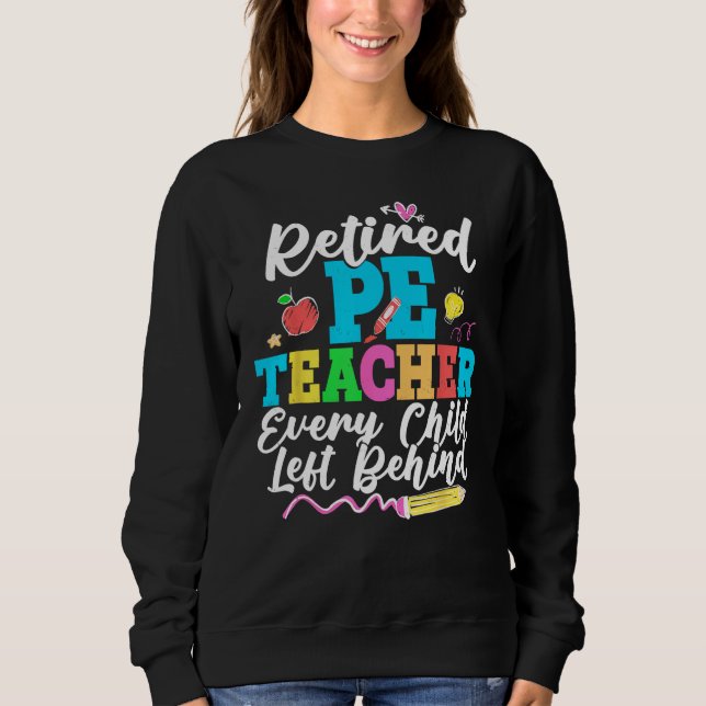 Retired PE Teacher Every Child Left Behind Retirem T Shirt (Framsida)