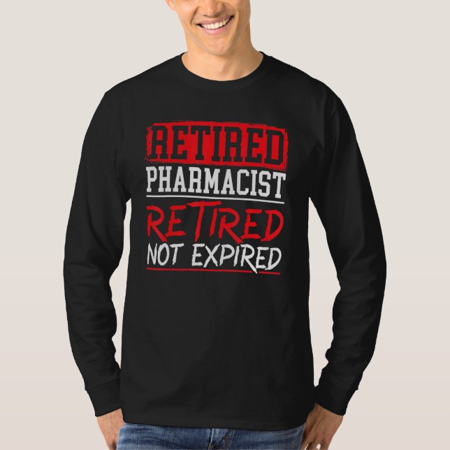 Retired Pharmacist Retired Not Expired Happy Retir T Shirt (Framsida)