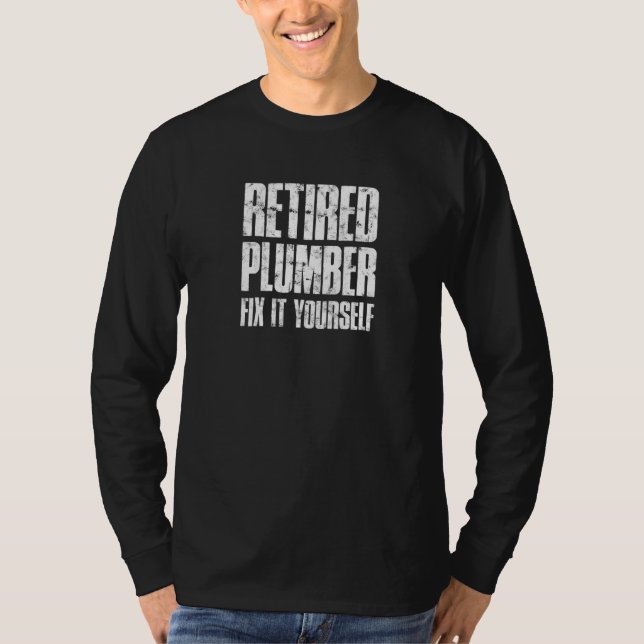 Retired Plumber Fix it yourself  retired plumber T Shirt (Framsida)