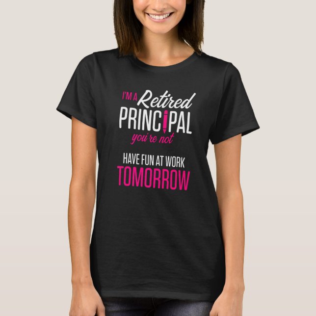 Retired Principal Fun Work School Retirement  1 T Shirt (Framsida)