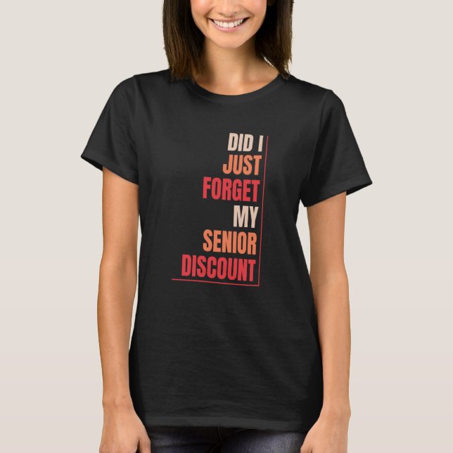 Retired Retirement Don't Forget My Senior Discount T Shirt (Framsida)