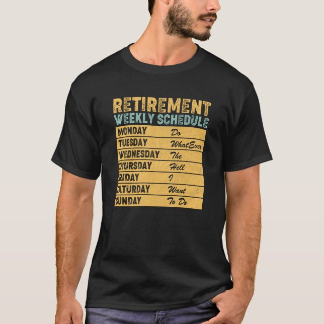 Retired Retirement Weekly Schedule Humor T Shirt (Framsida)