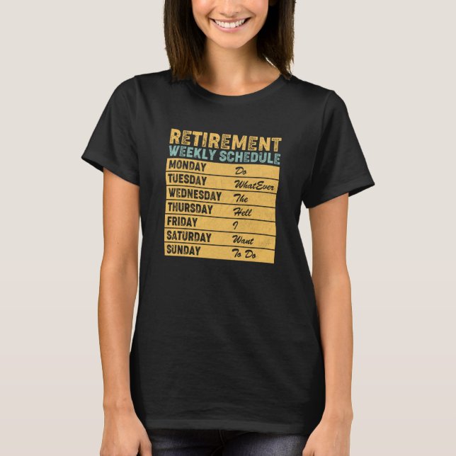Retired Retirement Weekly Schedule Humor T Shirt (Framsida)