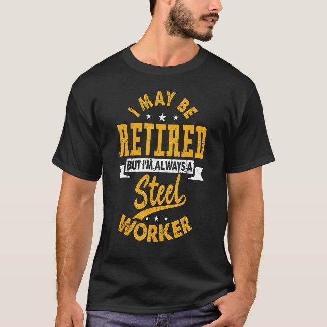 Retired Steel Worker   Retirement T Shirt (Framsida)