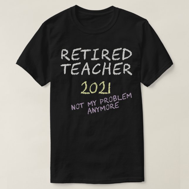 Retired Teacher 2021  Leaving teaching retirement  T Shirt (Design framsida)
