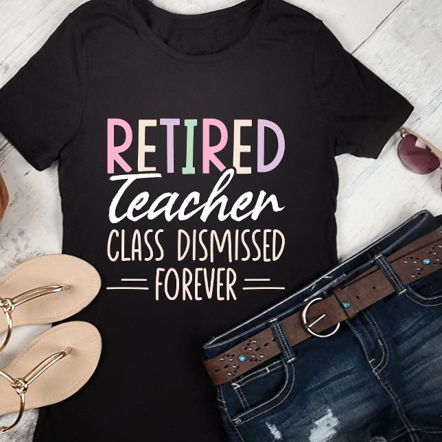Retired Teacher Class Dismissed Forever – Fun Boho T Shirt (Skapare uppladdad)