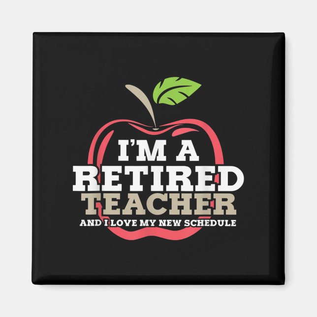 Retired Teacher I Love My New Schedule Funny Quote Magnet (Framsidan)