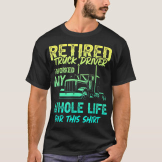 Retired Truck Driver Trucker Retirement 2478 T Shirt