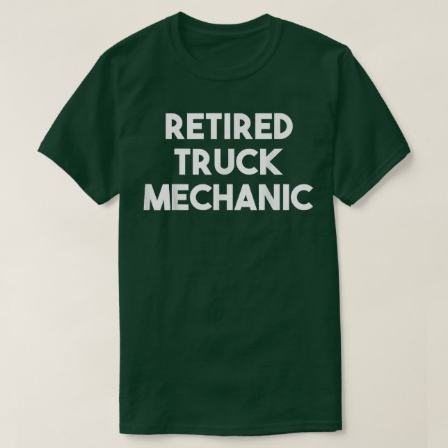 Retired Truck Mechanic - Funny  T Shirt (Design framsida)