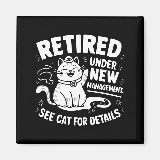 Retired Under New Management - Funny Cat Retiremen Magnet (Framsidan)