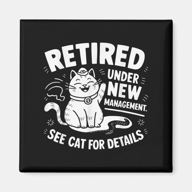 Retired Under New Management - Funny Cat Retiremen Magnet (Framsidan)