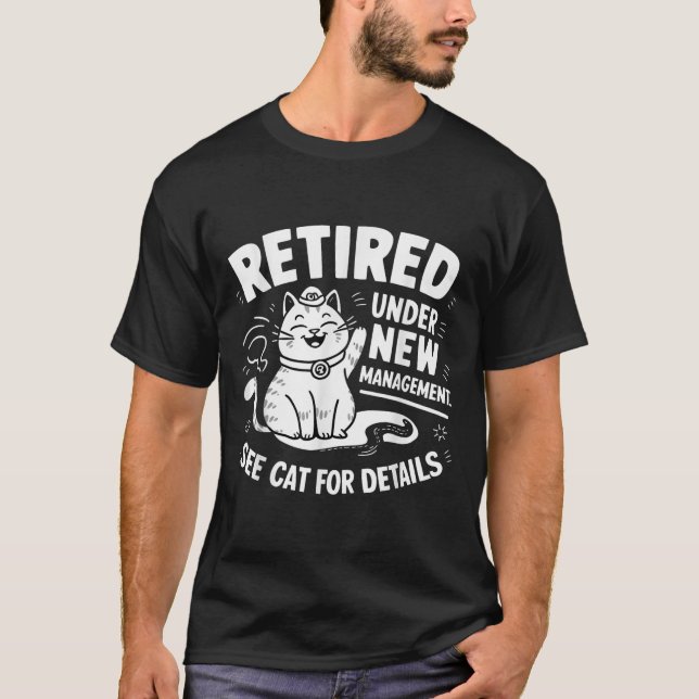 Retired Under New Management - Funny Cat Retiremen T Shirt (Framsida)