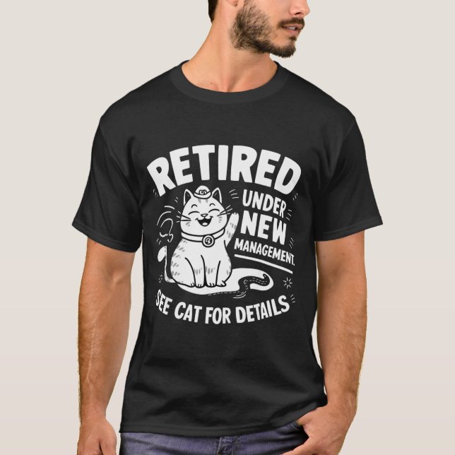 Retired Under New Management - Funny Cat Retiremen T Shirt (Framsida)