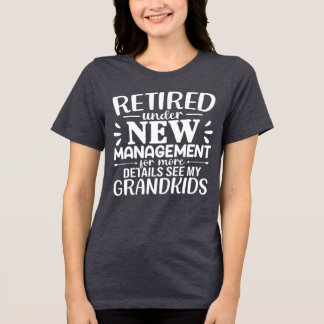 Retired Under New Management Funny Grandma T Shirt