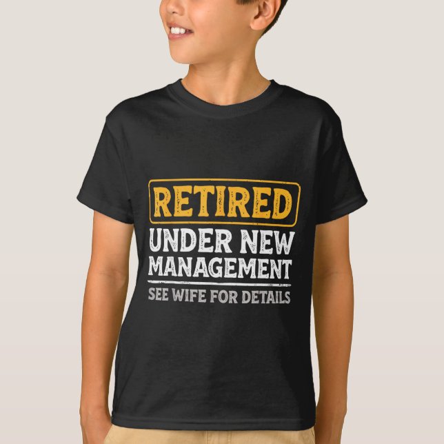 Retired Under New Management Funny Mens Husband Re T Shirt (Framsida)