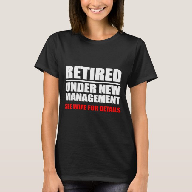 Retired, Under New Management, Funny Retirement Gi T Shirt (Framsida)