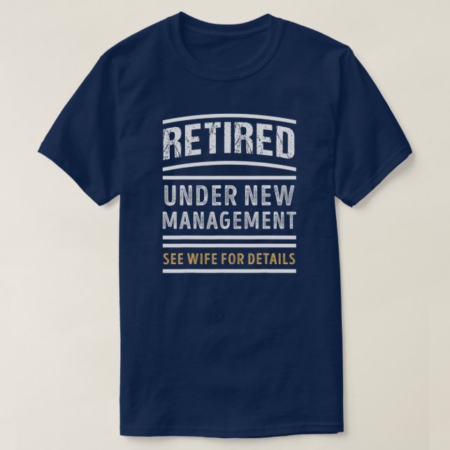 Retired Under New Management Funny Retirement T Shirt (Design framsida)