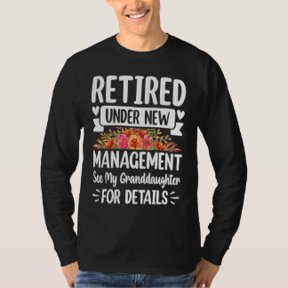 Retired under new Management Granddaughter Gigi Mi T Shirt