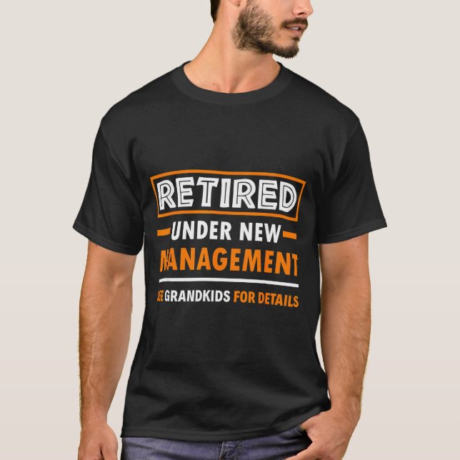 Retired Under New Management Grandkids Funny Retir T Shirt (Framsida)
