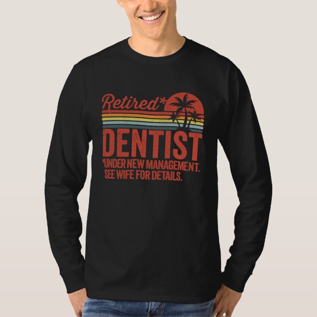 Retired Under New Management Retirement Dentist T Shirt (Framsida)