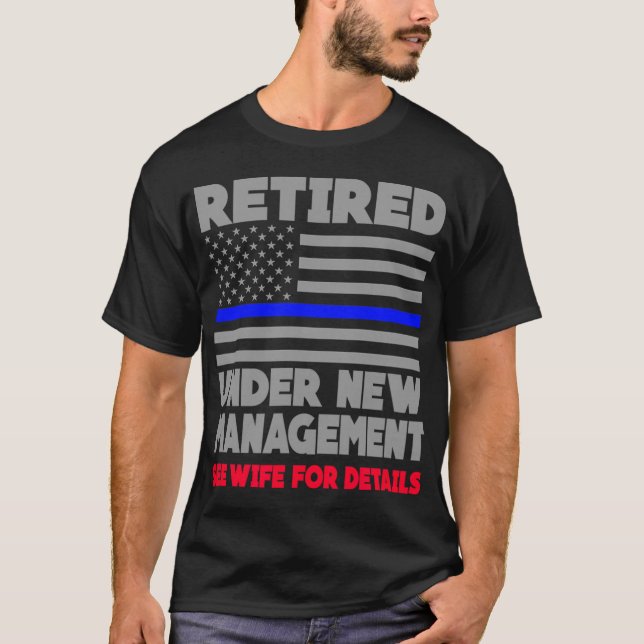 Retired Under New Management Retirement Thin Blue  T Shirt (Framsida)