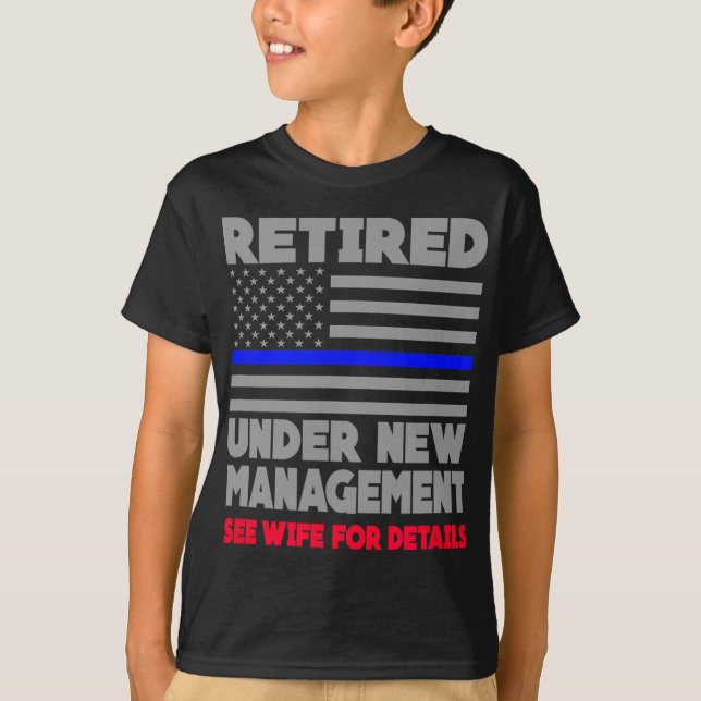 Retired Under New Management Retirement Thin Blue  T Shirt (Framsida)