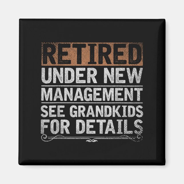 Retired Under New Management See Grandkids Funny R Magnet (Framsidan)