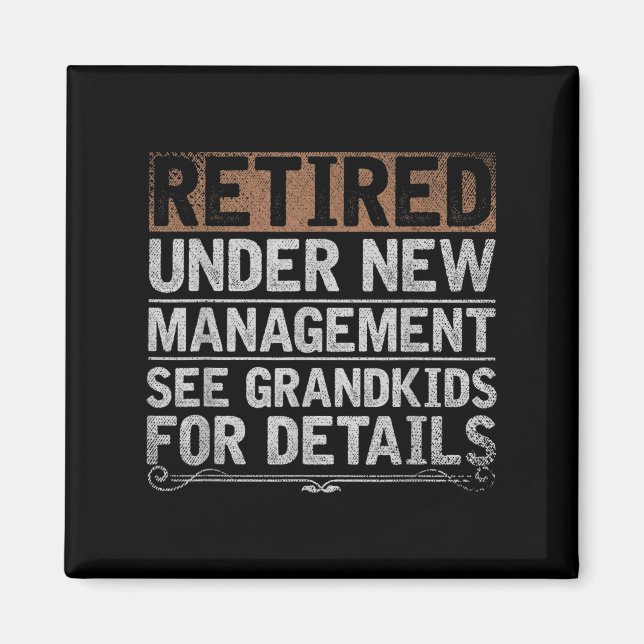 Retired Under New Management See Grandkids Funny R Magnet (Framsidan)