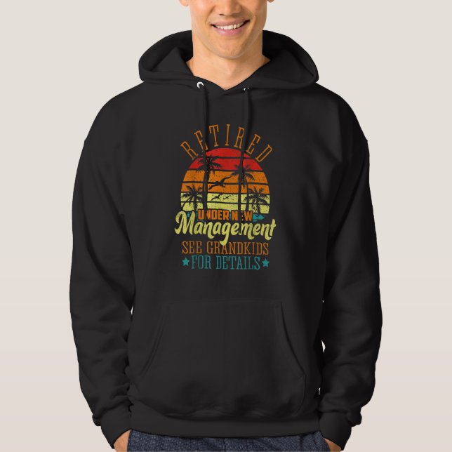 Retired Under New Management See Grandkids  Retire Hoodie (Framsida)