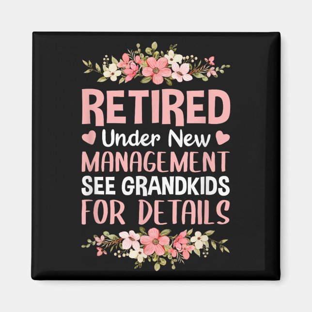 Retired Under New Management See Grandkids Retirem Magnet (Framsidan)