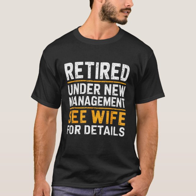 Retired Under New Management See Wife for Details  T Shirt (Framsida)